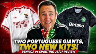 Two Portuguese Giants, Two New Kits! Benfica vs Sporting 26/27 Review