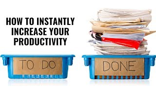 How to Increase Your Productivity Instantly