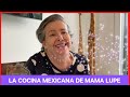 Saludos de Mamá Lupe | La Cocina Mexicana de Mamá Lupe