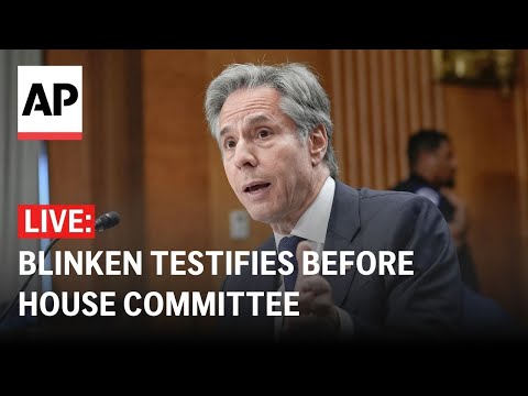 LIVE: Blinken testifies before House Committee on Appropriations