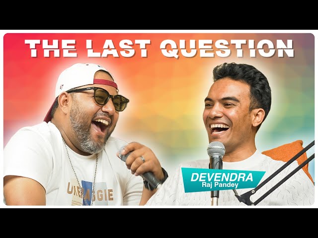 THE LAST QUESTION WITH DEVENDRA RAJ PANDEY class=
