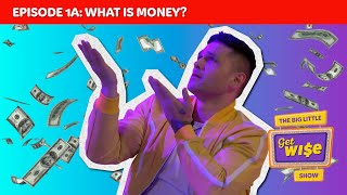 The Big Little GetWise Show - Episode 1A: What is money?