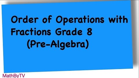 Solving Order of Operations with Fractions | Grade 8 | Pre-Algebra