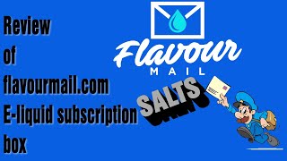Review of flavourmail salts subscription box.