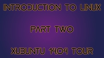 Introduction to Linux Part 2: Xubuntu 14.04 Tour