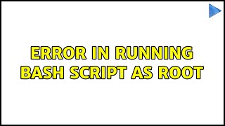 Ubuntu: Error in running bash script as root
