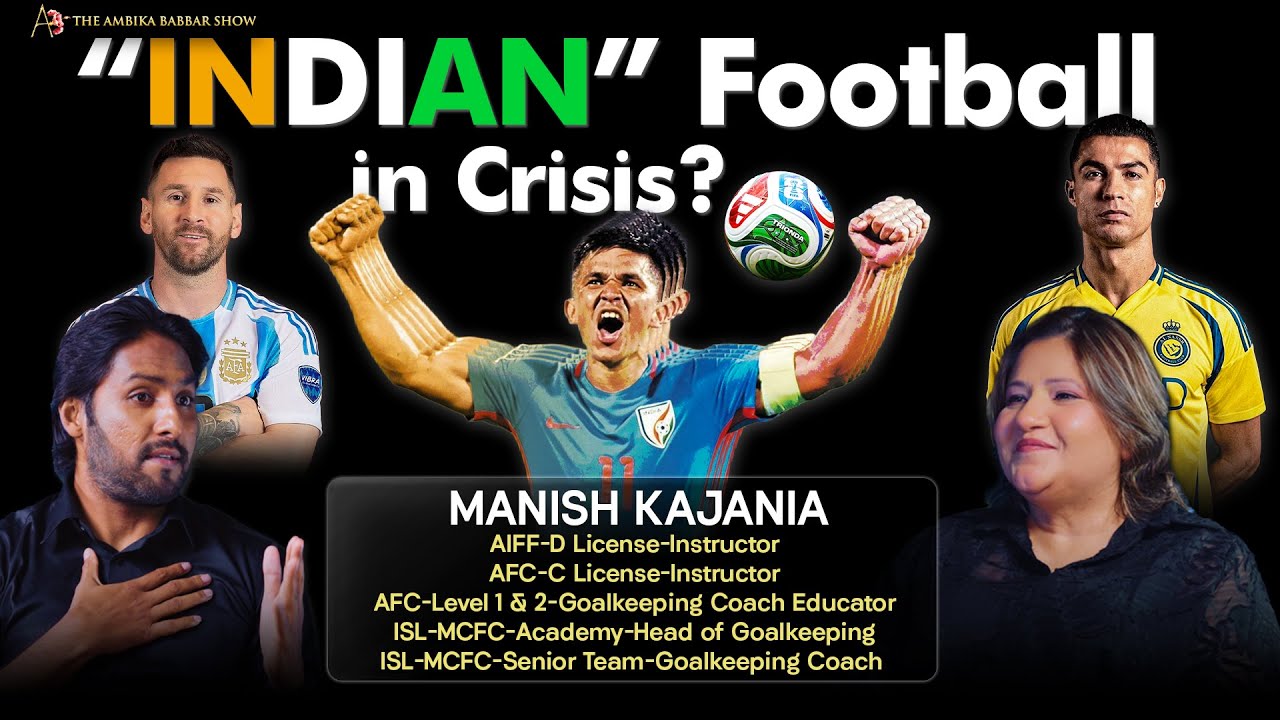 INDIAN FOOTBALL Crisis? Messi India tour Politics,FIFA,AIFF,ISL, Sunil Chhetri APPEAL?Manish Kajania