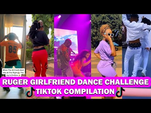 Ruger Girlfriend Tiktok Dance Challenge Compilation XRuger X Flirty Carlos X Ajib Gathoni X Azziad