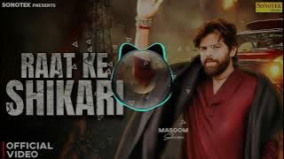 Raat Ke Shikari || Raat Ke Shikari Dj Remix Song Masoom Sharma || Raat Ke Shikari Dj Remix || #song 