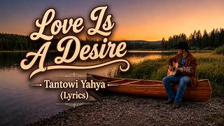 Love Is A Desire - Tantowi Yahya (Lyrics)