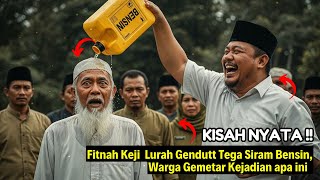 Kisah Nyata!! 😱LURAH SOMBONG FITNAH PAK HAJI, BERAKHIR TERBAKAR HIDUP-HIDUP 🔥