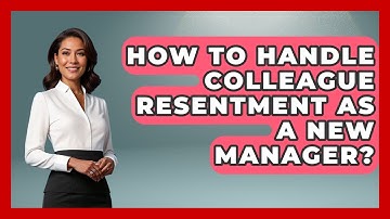 How To Handle Colleague Resentment As A New Manager? - Modern Manager Toolbox
