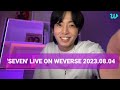 Seven live on weverse 20230804 by jung kook of bts