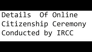Details  Of Online Citizenship Ceremony Conducted by IRCC screenshot 1