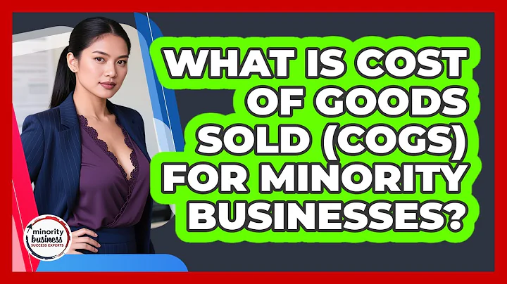 What Is Cost Of Goods Sold (COGS) For Minority Businesses? - Minority Business Success Experts