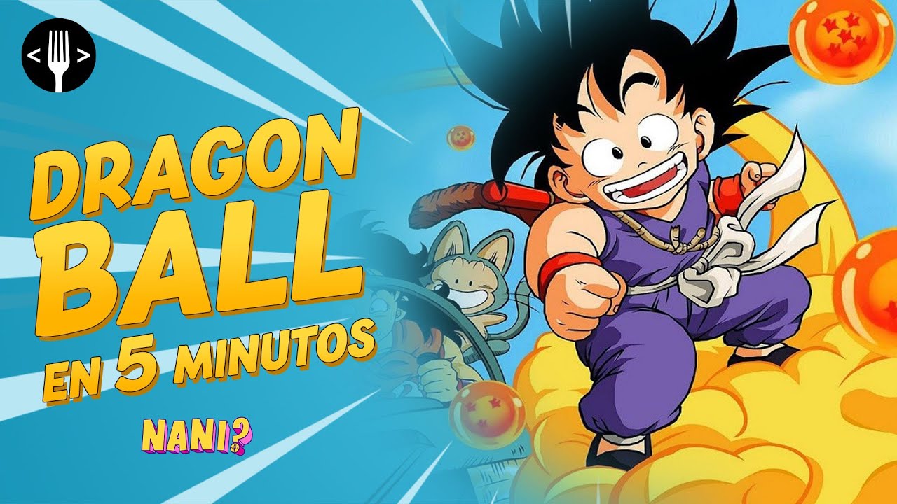 Dragon Ball Resumido En 5 Minutos De Db A Dbs Nani Youtube