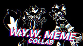 W.Y.W. MEME//Collab with Cinnugg