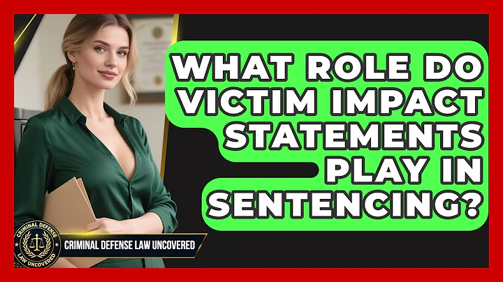 What Role Do Victim Impact Statements Play in Sentencing? | Criminal Defense Law Uncovered News