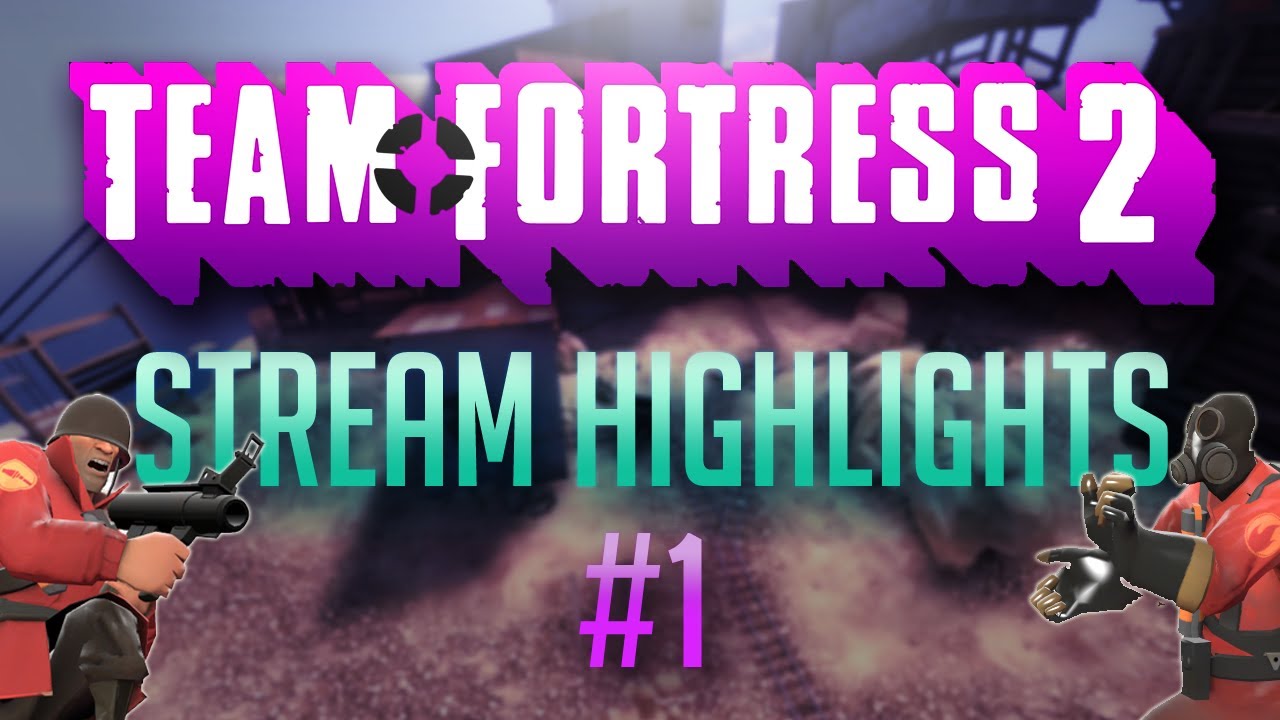 Team Fortress 2 Stream Highlights #1 [TF2 Gameplay] - YouTube