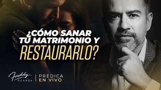 ❤ ¿Cómo sanar tu matrimonio y restaurarlo?  |  Freddy DeAnda