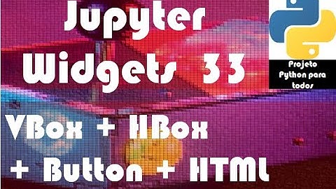 Módulo 14 - Aula 33: Jupyter Widgets - VBox + Buttons + HTMLs