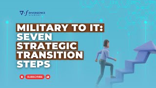 Military to IT: Seven Strategic Transition Steps