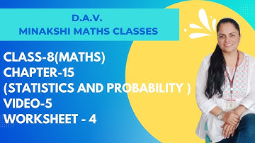 DAV Class-8(Maths) Chapter-15(Statistics and Probability) Video-5 Worksheet-4