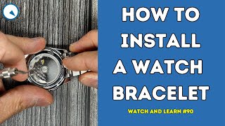 How to install and remove a watch bracelet? Watch and Learn #90