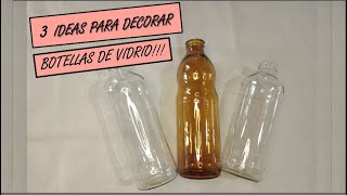 BOTELLAS DE VIDRIO! 3 HERMOSAS DECORACIONES PARA ELLAS!