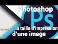 Comment connaître la taille d'impression d'une image (Photoshop)