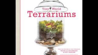 Home Book Summary: Tiny World Terrariums: A Step-by-Step Guide to Easily Contained Life by Michel...