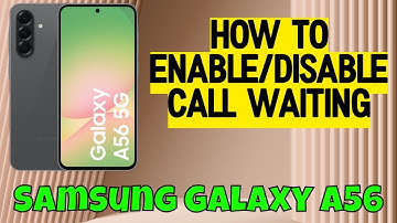 Samsung Galaxy A56 How to Enable/Disable Call Waiting-- Quick Tutorial