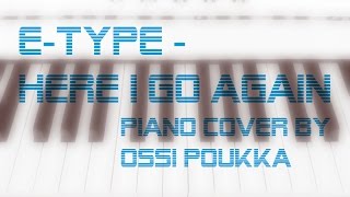 E-Type - Here I Go Again (Piano Cover by Ossi Poukka)