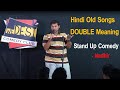 Hindi old songs  double meaning   stand up comedy  nadhir  wedesicomedyclub