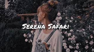 Serena Safari - (Slowed+Reverb)