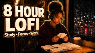 8 Hours Lofi Study Music for Deep Focus, Work and All Day Productivity No Ads