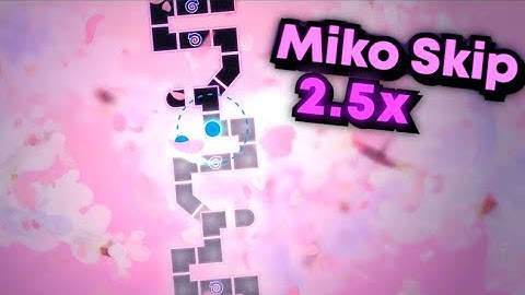 [ADOFAI] Miko Skip - 2.5x Speed