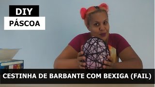 DIY DE PÁSCOA - CESTINHA DE BARBANTE COM BEXIGA (FAIL)