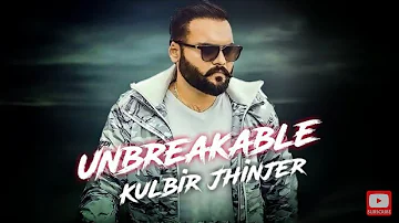 Unbreakable Full Song Kulbir Jhinjer Byg Byrd New Punjabi Song 2018