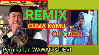 CUMA KAMU || FULL REMIX || O.T LGS