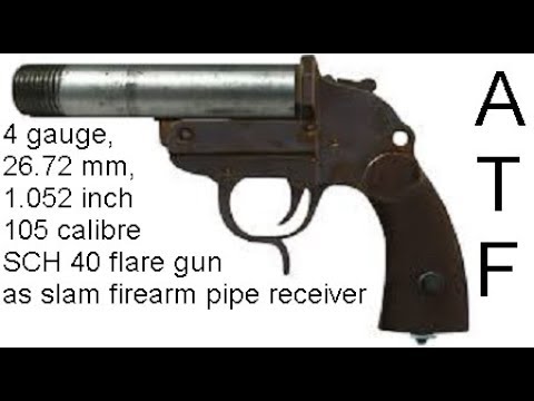 1.052-inch,-caliber-4-gauge,-26.5-mm,-flare-gun-slam-firearm-sch-40-pipe-receiver-atf-sbs