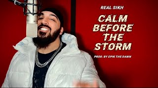 Real Sikh - Calm Before The Storm (Prod. By EPIK THE DAWN)
