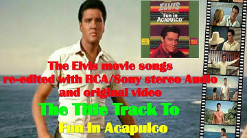 Elvis Presley - Fun In Acapulco - Movie opening credits version re-edited with RCA/Sony audio