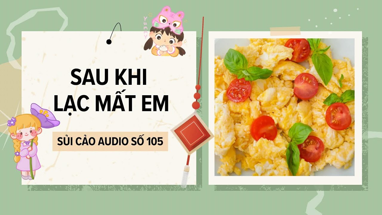 SAU KHI LẠC MẤT EM~ SỦI CẢO AUDIO SỐ 105