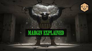 Margin Explained: The Force Multiplier That Can Make or Break You