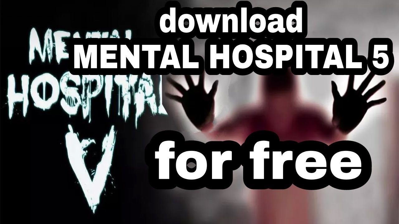How to download mental hospital 5 on Android/for free YouTube