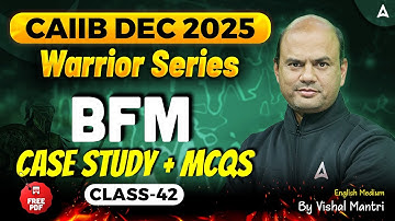 CAIIB Dec 2025 | CAIIB BFM Case Study + MCQs (Class-42) | Warrior Series | Vishal Mantri