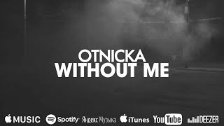 Otnicka - Without Me