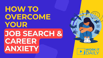 How To Overcome Your Job Search & Career Anxiety - PART 1 😬😬😬