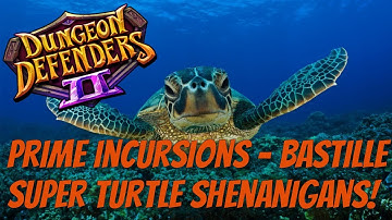 DD2 - Bastille Master Super Turtle! Prime Incursion!